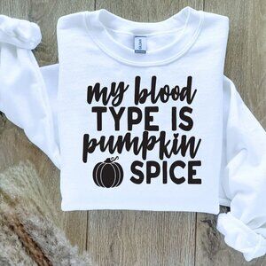 My Blood Type is Pumpkin Spice Sweatshirt